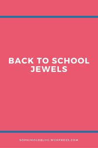 Back to School Jewels_ sophiworldbog