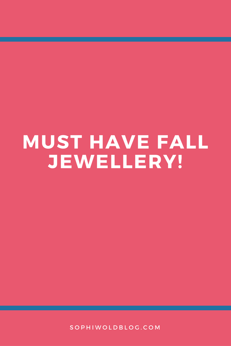 Must have Fall Jewellery!sophiworldblog.com
