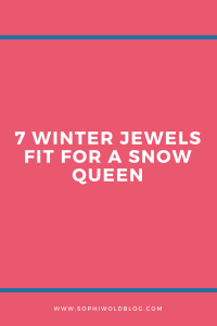 7 Winter Jewels fit for a Snow Queen. Read more on www.sophiworldblog.com